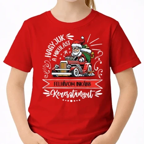 Uniszex gyerek Póló - Hagyjuk a Mikulást KERESZTANYA drk
