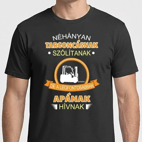 Férfi Imperial póló - Néhányan targoncásnak szólítanak, de a legfontosabbak Apának hívnak