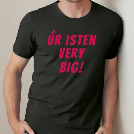Férfi prémium fit kerek nyakú póló - Úr Isten very big! - Hatalmas