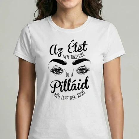 Női Imperial póló - Az élet nem tökéletes de a pilláid még lehetnek azok