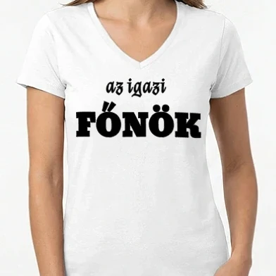 Női V-nyakú póló - Az igazi főnök 
