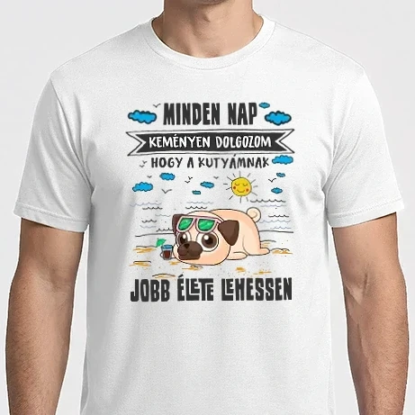 Férfi Imperial póló - Minden nap keményen dolgozom, hogy a kutyámnak jobb élete legyen
