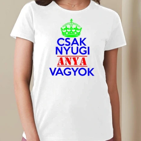 Női prémium kerek nyakú póló  - Csak nyugi anya vagyok