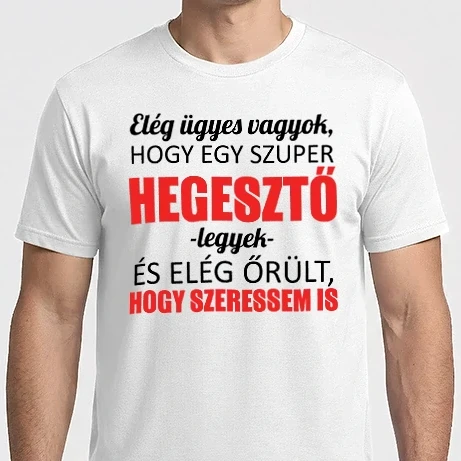 Férfi Imperial póló - Elég ügyes vagyok hogy HEGESZTŐ legyek