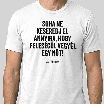 Férfi Alap póló - Al Bundy idézet (színezhetö)