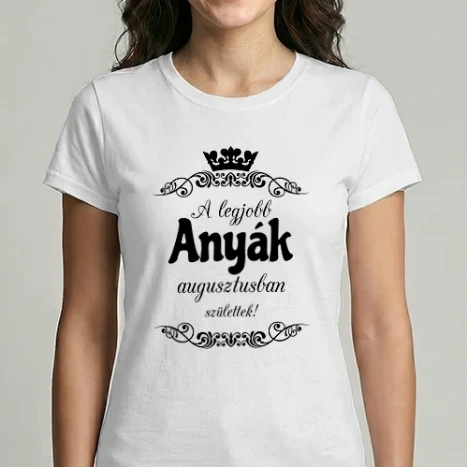 Női Imperial póló - A legjobb anyák augusztusban születtek!