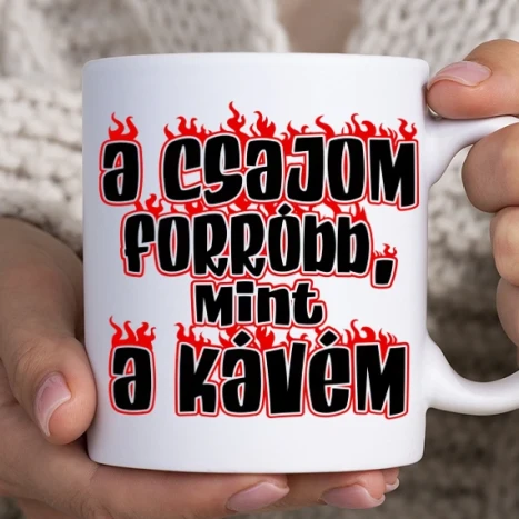 Fehér bögre - A csajom forróbb mint a kávém