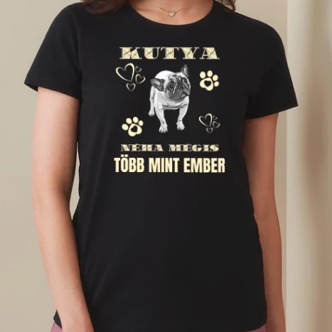 Női prémium kerek nyakú póló  - francia bulldog tobb mint ember