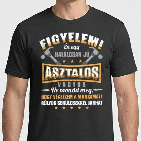 Férfi Imperial póló - Figyelem Én egy halálosan jó asztalos vagyok