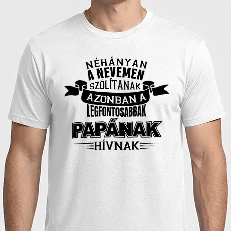 Férfi Imperial póló - Néhányan a nevemen szólítanak azonban a legfontosabbak papának hívnak