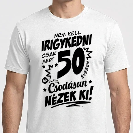 Férfi Imperial póló - Nem kell irigykedni csak mert csodásan nézek ki 50 éves