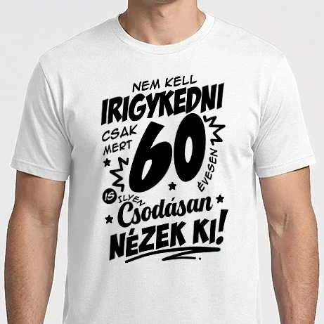 Férfi Imperial póló - Nem kell irigykedni csak mert csodásan nézek ki 60 éves