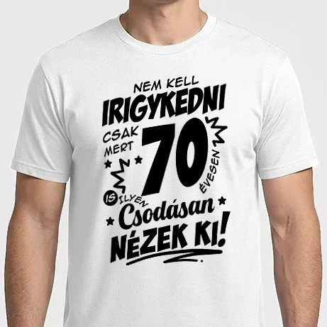 Férfi Imperial póló - Nem kell irigykedni csak mert csodásan nézek ki 70 éves