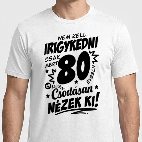 Férfi Imperial póló - Nem kell irigykedni csak mert csodásan nézek ki 80 éves