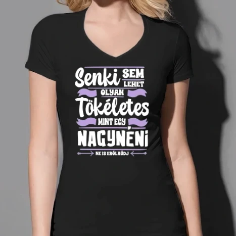 Női prémium V-nyakú póló - Senki sem olyan tökéletes mint egy nagynéni