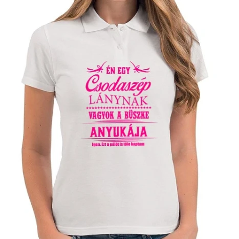 Női galléros póló - Csodaszép lány anyukája