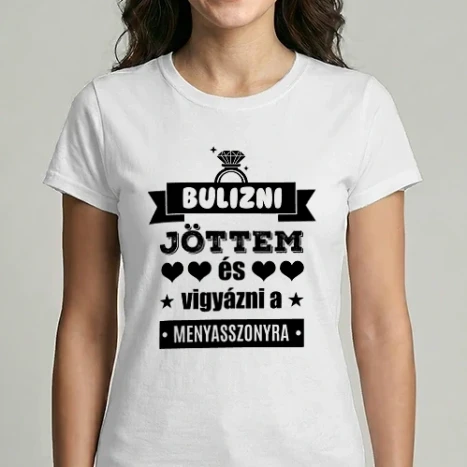Női Imperial póló - Bulizni jöttem és vigyázni a menyasszonyra