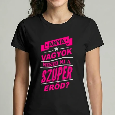 Női Imperial póló - Anya vagyok neked mi a szupererőd?