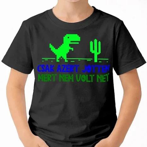Uniszex gyerek Póló - Csak azért jöttem mert nem volt net