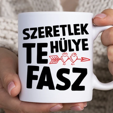 Fehér bögre - Szeretlek te hülye fasz