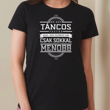 Női prémium kerek nyakú póló  - Én egy menő...TÁNCOS