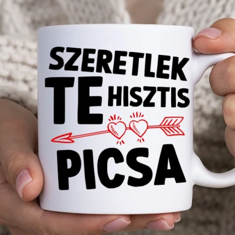 Fehér bögre - Szeretlek te hisztis picsa