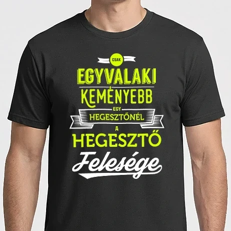 Férfi Imperial póló - Csak egy valaki keményebb...hegesztő feleség