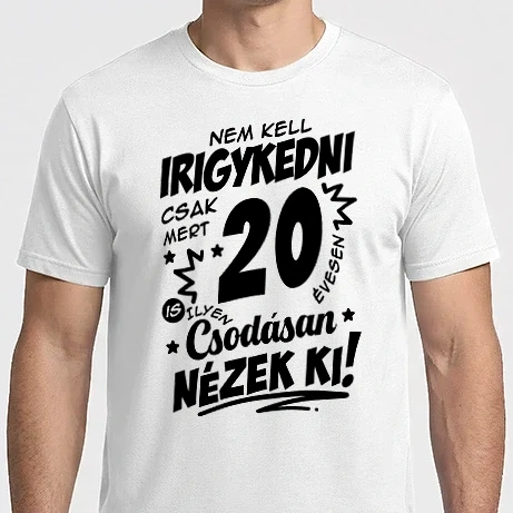Férfi Imperial póló - Nem kell irigykedni csak mert csodásan nézek ki 20 éves
