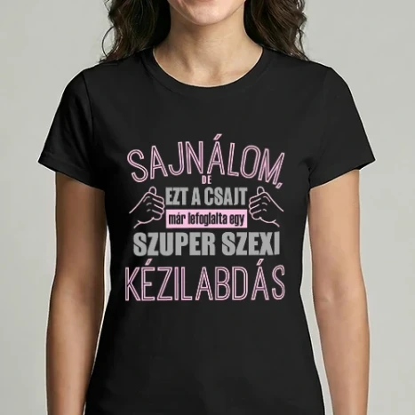 Női Imperial póló - Sajnálom ezt a csajt lefoglalta egy szuperszexi KÉZILABDÁS