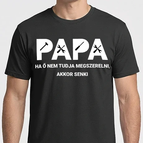 Férfi Imperial póló - Papa - ha ő nem tudja megszerelni