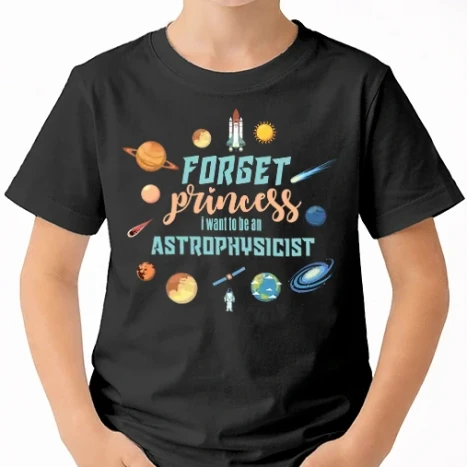 Uniszex gyerek Póló - Forget princess, i want to be an astrophysicist