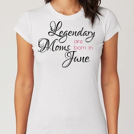Női Alap póló - Legendary Moms are born in June
