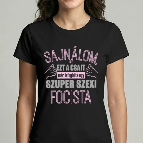 Női Imperial póló - Sajnálom ezt a csajt lefoglalta egy szuperszexi FOCISTA