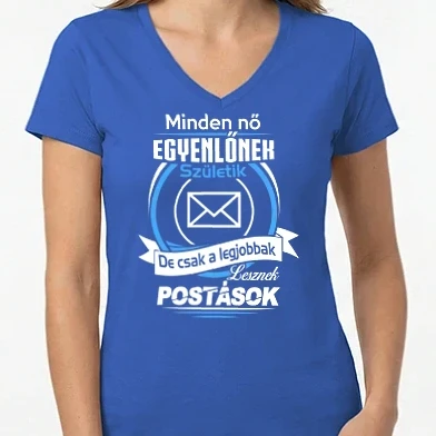 Női V-nyakú póló - Csak a legjobbak lesznek Postások Női