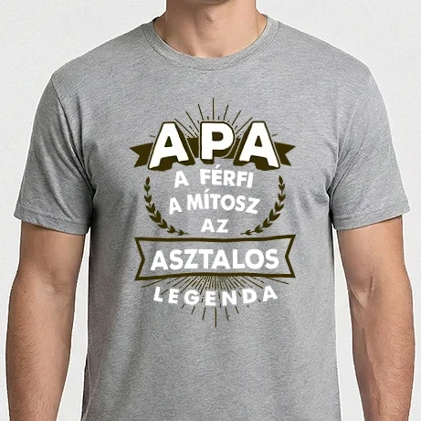 Férfi Imperial póló - APA a férfi a mítosz a legenda...ASZTALOS