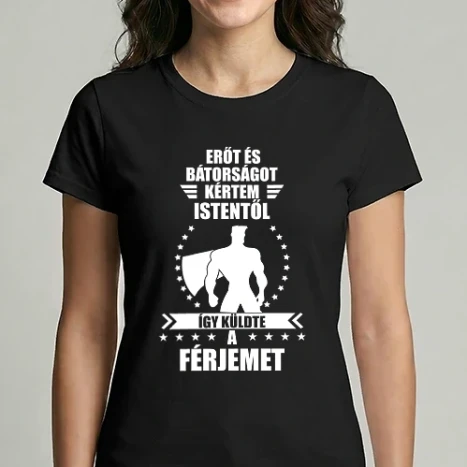 Női Imperial póló - erőt és bátorságot kértem istentől férj