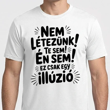 Férfi Imperial póló - Nem létezünk Te sem Én sem ez csak egy illúzió - vicces póló
