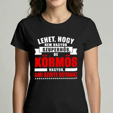 Női Imperial póló - Lehet, hogy nem vagyok szuperhős, de KÖRMÖS vagyok