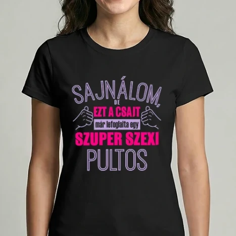Női Imperial póló - Sajnálom ezt a csajt lefoglalta egy szuperszexi PULTOS 