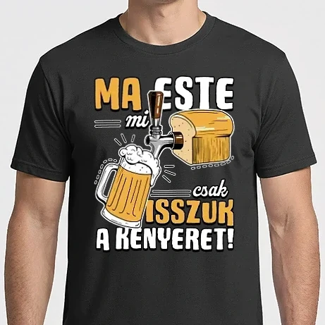 Férfi Imperial póló - Ma este mi csak isszuk a kenyeret!