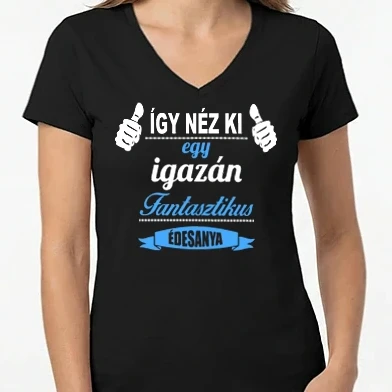 Női V-nyakú póló - Így néz ki egy fantasztikus édesanya