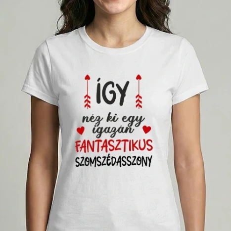 Női Imperial póló - Így néz ki egy igazán fantasztikus szomszédasszony