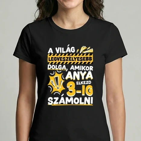Női Imperial póló - A világ legveszélyesebb dolga, amikor Anya elkezd 3-ig számolni