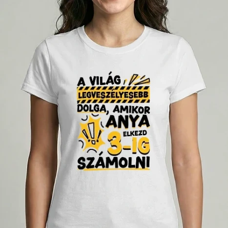 Női Imperial póló - A világ legveszélyesebb dolga, amikor Anya elkezd 3-ig számolni