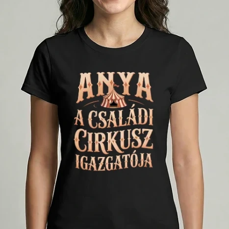 Női Imperial póló - ANYA a családi cirkusz igazgatója