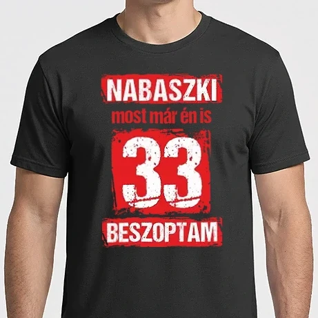 Férfi Imperial póló - NABASZKI MOST MÁR ÉN IS BESZOPTAM 33 ÉVES VAGYOK