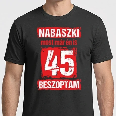 Férfi Imperial póló - NABASZKI MOST MÁR ÉN IS BESZOPTAM 45 ÉVES VAGYOK