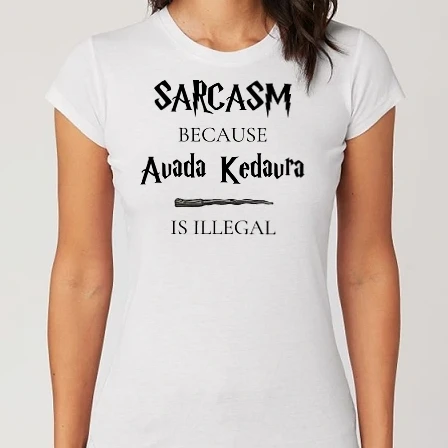 Női Alap póló - Sarcasm because Avada Kedavra is illegal