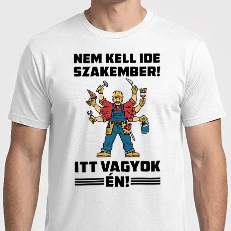 Férfi Imperial póló - Nem kell ide szakember itt vagyok én - vicces póló