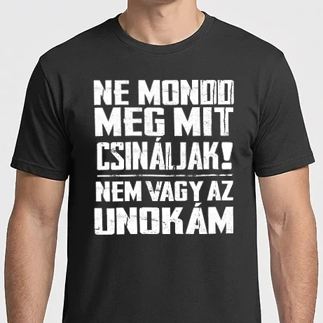 Férfi Imperial póló - Ne mondd meg mit csináljak! Unoka fekete alapra